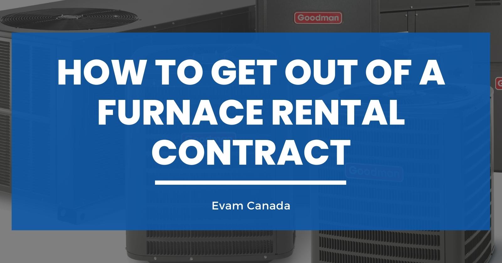 How to Get Out of a Furnace Rental Contract