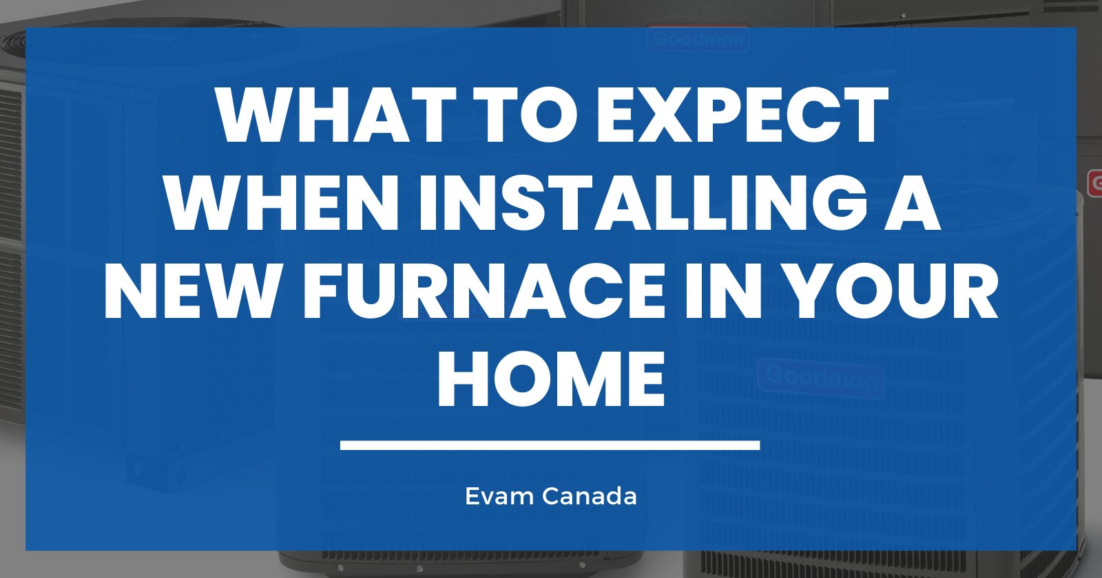 What to Expect When Installing a New Furnace in Your Home